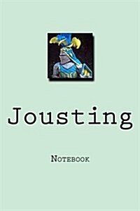 Jousting: Notebook, 150 Lined Pages, Softcover, 6 X 9 (Paperback)