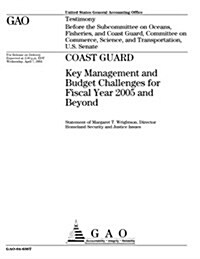 Gao-04-636t Coast Guard: Key Management and Budget Challenges for Fiscal Year 2005 and Beyond (Paperback)