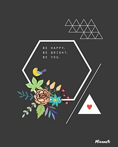 Be Happy Be Bright Be You Planner: For Women Daily Checklist Planner to Do List Journal, 120 Pages - A Fun, Easy Tool to Get Organized High Priority, (Paperback)