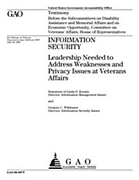 Gao-06-897t Information Security: Leadership Needed to Address Weaknesses and Privacy Issues at Veterans Affairs (Paperback)