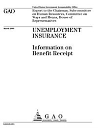 Gao-05-291 Unemployment Insurance: Information on Benefit Receipt (Paperback)