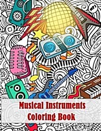 Musical Instruments Coloring Book: - Mosaic Music Featuring 40 Stress Relieving Designs of Musical Instruments (Paperback)