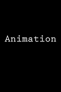 Animation: Notebook, 150 Lined Pages, Softcover, 6 X 9 (Paperback)