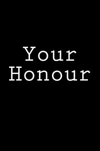 Your Honour: Notebook, 150 Lined Pages, Softcover, 6 X 9 (Paperback)