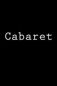 Cabaret: Notebook, 150 Lined Pages, Softcover, 6 X 9 (Paperback)