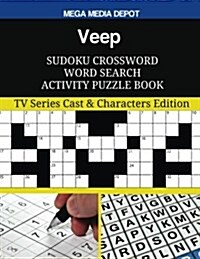 Veep Sudoku Crossword Word Search Activity Puzzle Book: TV Series Cast & Characters Edition (Paperback)