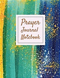 Prayer Journal Notebook: Daily Prayer Journal for Women, Prayer Journal for Women, Prayer Journal Bible, Prayer Journal Daily, Prayer Journal D (Paperback)