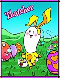 Thatcher: Personalized Easter Coloring Book for Kids, Ima Gonna Color My Happy Easter, Easter Gifts for Boys, Easter Basket Stuf (Paperback)