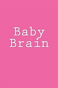 Baby Brain: Notebook, 150 Lined Pages, Softcover, 6 X 9 (Paperback)