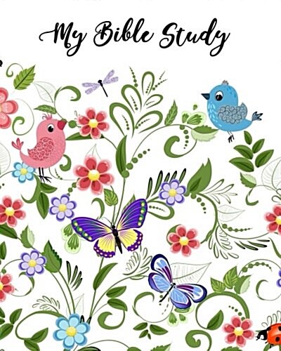My Bible Study: A Journal to Record Prayer Journal for Girls and Ladies Praise and Give Thanks to God Prayer Journal Christian Bible S (Paperback)