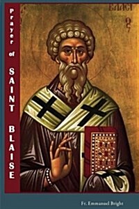 Prayer to St. Blaise.: Healer of Throat Ailment (Paperback)