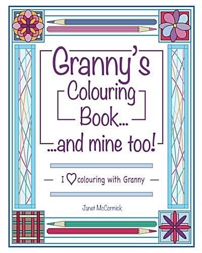 Grannys Colouring Book...and Mine Too!: I Love Colouring with Granny (Paperback)