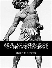 Adult Coloring Book - Pompeii and Mycenae (Paperback)