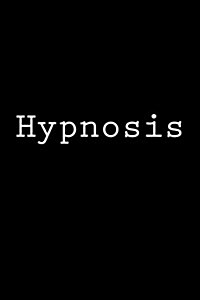 Hypnosis: Notebook, 150 Lined Pages, Softcover, 6 X 9 (Paperback)