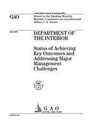 Department of the Interior: Status of Achieving Key Outcomes and Addressing Major Management Challenges (Paperback)