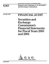 Gao-06-239 Financial Audit: Securities and Exchange Commissions Financial Statements for Fiscal Years 2005 and 2004 (Paperback)