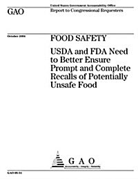 Gao-05-51 Food Safety: USDA and FDA Need to Better Ensure Prompt and Complete Recalls of Potentially Unsafe Food (Paperback)