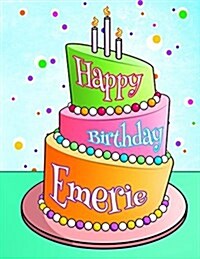 Happy Birthday Emerie: Personalized Birthday Book with Name, Journal, Notebook, Diary, 105 Lined Pages, 8 1/2 x 11, Birthday Gifts for Girl (Paperback)