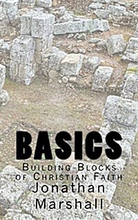 Basics: Building Blocks of Christian Faith (Paperback)