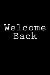 Welcome Back: Notebook, 150 Lined Pages, Softcover, 6 X 9 (Paperback)