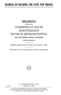 Hearing on Securing the Vote: New Mexico (Paperback)