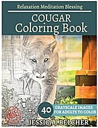 Cougar Coloring Book for Adults Relaxation Meditation Blessing: Sketches Coloring Book 40 Grayscale Images (Paperback)