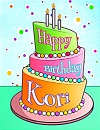 Happy Birthday Kori: Personalized Birthday Book with Name, Journal, Notebook, Diary, 105 Lined Pages, 8 1/2 x 11, Birthday Gifts for Girl (Paperback)