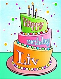 Happy Birthday Liv: Personalized Birthday Book with Name, Journal, Notebook, Diary, 105 Lined Pages, 8 1/2 x 11, Birthday Gifts for Girl (Paperback)