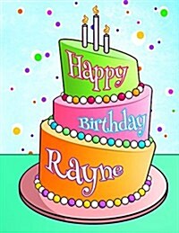 Happy Birthday Rayne: Personalized Birthday Book with Name, Journal, Notebook, Diary, 105 Lined Pages, 8 1/2 x 11, Birthday Gifts for Girl (Paperback)