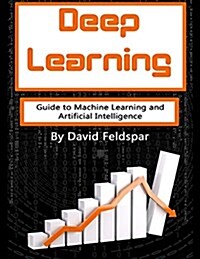 Deep Learning: Guide to Machine Learning and Artificial Intelligence (Paperback)