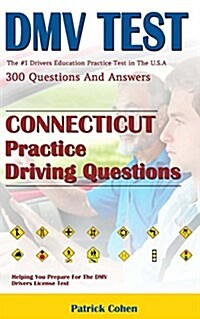 Connecticut DMV Permit Test: 200 Drivers Test Questions, Including Teens Driver Safety, Permit Practice Tests, Defensive Driving Test and the New (Paperback)