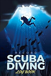 Scuba Diving Log Book Record: The Best Dive Log For Record Your Dive 6x9 100Pages (Paperback)