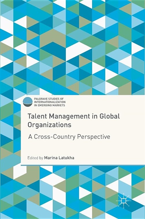 Talent Management in Global Organizations: A Cross-Country Perspective (Hardcover, 2018)