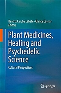 Plant Medicines, Healing and Psychedelic Science: Cultural Perspectives (Hardcover, 2018)
