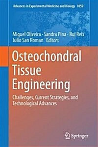 Osteochondral Tissue Engineering: Challenges, Current Strategies, and Technological Advances (Hardcover, 2018)
