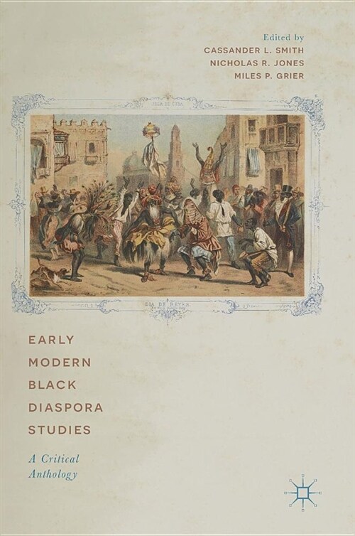 Early Modern Black Diaspora Studies: A Critical Anthology (Hardcover, 2018)