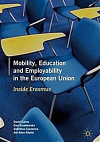 Mobility, Education and Employability in the European Union: Inside Erasmus (Hardcover, 2018)
