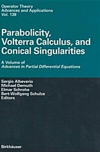 Parabolicity, Volterra Calculus, and Conical Singularities: A Volume of Advances in Partial Differential Equations (Hardcover)