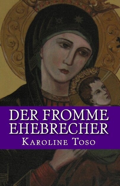 Der Fromme Ehebrecher: Roman (Paperback)