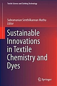 Sustainable Innovations in Textile Chemistry and Dyes (Hardcover, 2018)