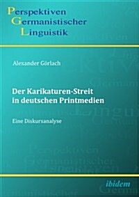 Der Karikaturen-Streit in Deutschen Printmedien. - Eine Diskursanalyse (Paperback)