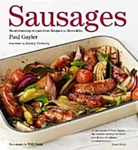 Sausages : Mouthwatering Recipes from Merguez to Mortadella (Hardcover)