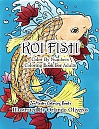 Color By Numbers Adult Coloring Book of Koi Fish: An Adult Color By Numbers Japanese Koi Fish Carp Coloring Book (Paperback)