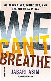 We Cant Breathe: On Black Lives, White Lies, and the Art of Survival (Paperback)