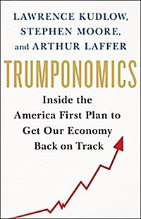 [중고] Trumponomics: Inside the America First Plan to Revive Our Economy (Hardcover)