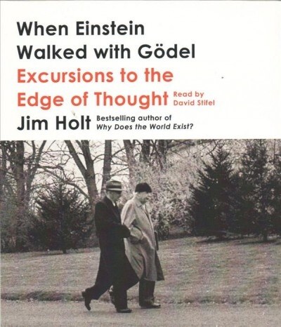 When Einstein Walked with G?el: Excursions to the Edge of Thought (Audio CD)