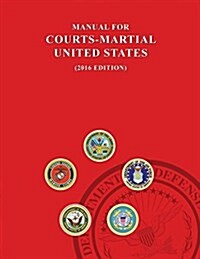 Manual for Courts-Martial, United States 2016 edition (Paperback, 2016)