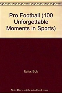 100 Unforgettable Moments in Pro Football (Library)