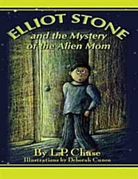 Elliot Stone And the Mystery of the Alien Mom (Paperback)