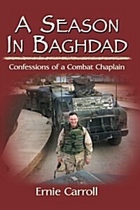 A Season In Baghdad: Confessions Of A Combat Chaplain (Paperback)